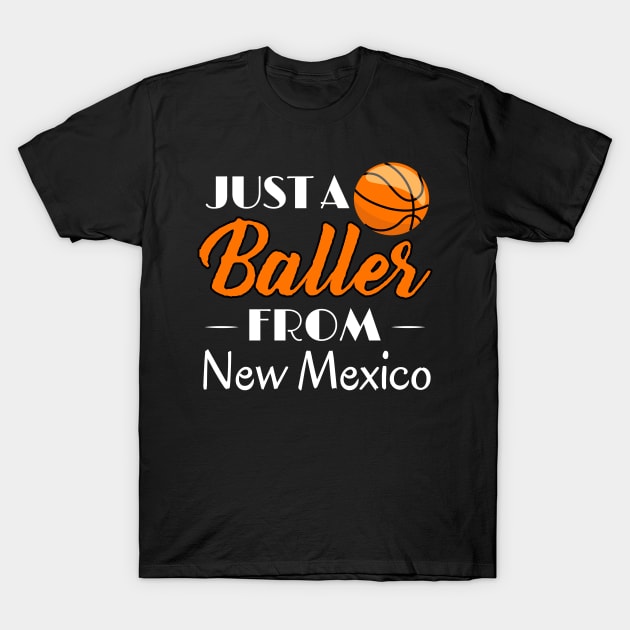 Just a Baller from New Mexico Basketball Player T-Shirt T-Shirt by GreenCowLand